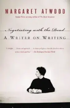 Negotiating with the Dead: A Writer on Writing, Paperback/Margaret Atwood