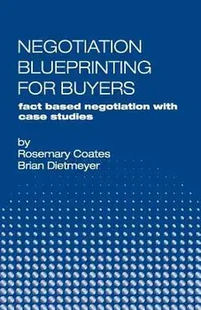 Negotiation Blueprinting for Buyers: Fact Based Negotiation with Case Studies, Paperback/Rosemary Coates