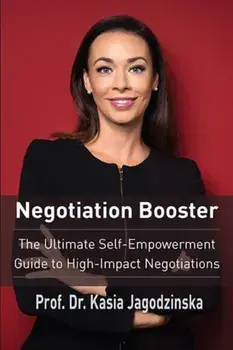Negotiation Booster: The Ultimate Self-Empowerment Guide to High Impact Negotiations, Paperback/Kasia Jagodzinska