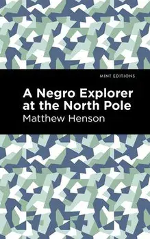 Negro Explorer at the North Pole, Hardcover/Matthew Henson