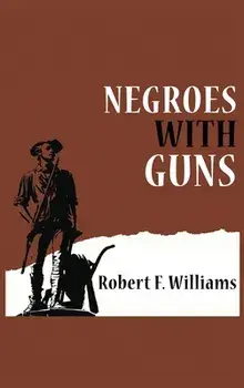 Negroes with Guns, Hardcover/Robert F. Williams