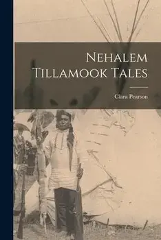 Nehalem Tillamook Tales, Paperback/Clara Pearson