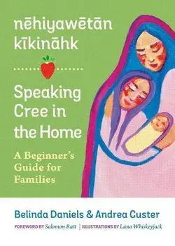 Nehiyawetan Kikinahk? / Speaking Cree in the Home: A Beginner's Guide for Families, Paperback/Andrea Custer