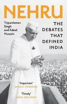 Nehru. The Debates That Defined India, Paperback/Adeel Hussain
