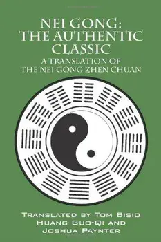 Nei Gong: The Authentic Classic: A Translation of the Nei Gong Zhen Chuan, Paperback/***
