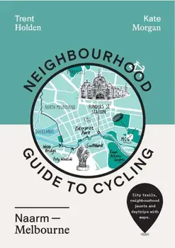 Neighbourhood Guide to Cycling Naarm - Melbourne, Paperback/***