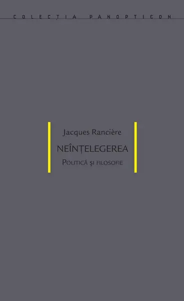 Neintelegerea. Politica si filosofie | Jacques Ranciere