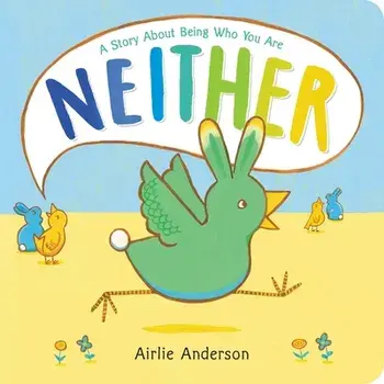 Neither. A Story About Being Who You Are, Hardback/Airlie Anderson