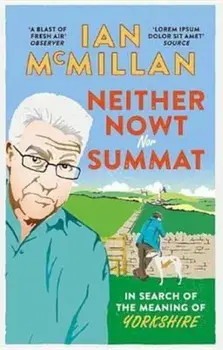 Neither Nowt Nor Summat, Paperback/Ian McMillan