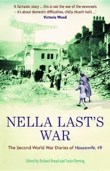 Nella Last's War: The Second World War Diaries of Housewife, 49, Paperback/Nella Last