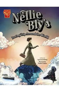 Nellie Bly's Daring Trip Around the World - Agnieszka Biskup