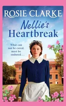 Nellie's Heartbreak. A compelling saga from the bestselling author the Mulberry Lane and Harpers Emporium series, Hardback/Rosie Clarke