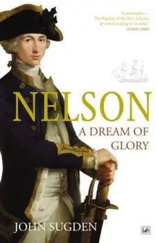 Nelson: A Dream of Glory, Paperback/John Sugden