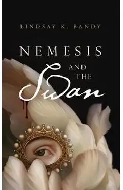 Nemesis and the Swan - Lindsay K. Bandy