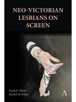 Neo-Victorian Lesbians on Screen, Hardback/Rachel M. Friars