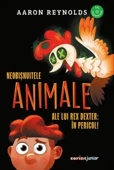 Neobisnuitele animale ale lui Rex Dexter: in pericol!/Aaron Reynolds