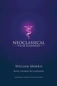 Neoclassical Pulse Diagnosis, Hardcover/William Morris