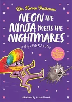 Neon the Ninja Meets the Nightmares: A Story to Help Kids to Sleep, Paperback/Karen Treisman
