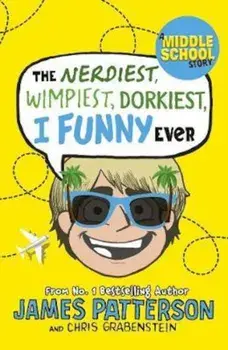 Nerdiest, Wimpiest, Dorkiest I Funny Ever, Paperback/James Patterson