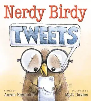 Nerdy Birdy Tweets, Hardcover/Aaron Reynolds