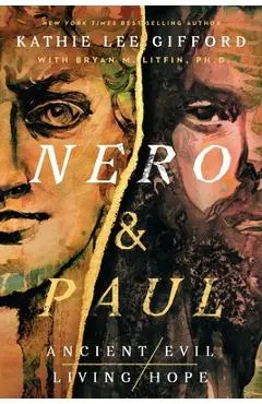 Nero and Paul: How the Gospel of Grace Defeated the Ruler of Rome - Kathie Lee Gifford