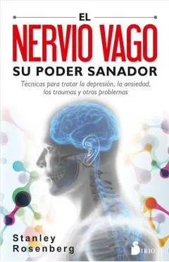 Nervio Vago, Su Poder Sanador, El - Stanley Rosenberg