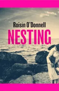 Nesting. The tender, soaring debut you won't be able to forget, Hardback/Roisin O'Donnell