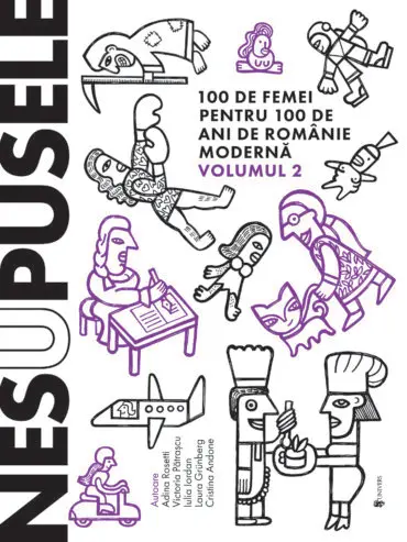 Nesupusele. 100 de femei pentru 100 de ani de Romanie moderna (vol. 2)
