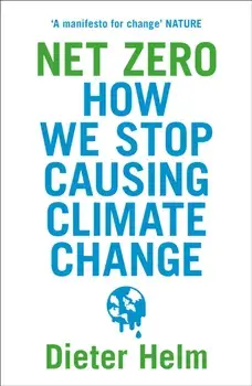 Net Zero. How We Stop Causing Climate Change, Paperback/Dieter Helm