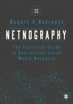 Netnography: The Essential Guide to Qualitative Social Media Research, Paperback/Robert Kozinets
