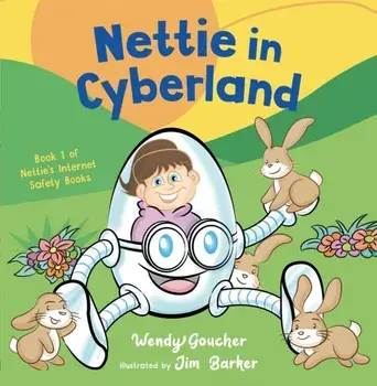 Nettie in Cyberland. introduce cyber security to your children, Paperback/Wendy Goucher