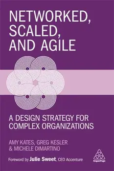 Networked, Scaled, and Agile: A Design Strategy for Complex Organizations, Paperback/Amy Kates