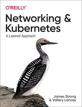 Networking and Kubernetes: A Layered Approach, Paperback/James Strong