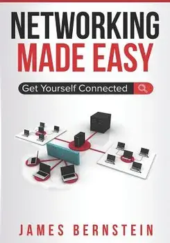 Networking Made Easy: Get Yourself Connected, Paperback/James Bernstein