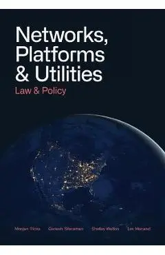 Networks, Platforms, and Utilities: Law and Policy - Morgan Ricks