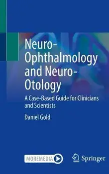 Neuro-Ophthalmology and Neuro-Otology: A Case-Based Guide for Clinicians and Scientists, Paperback/Daniel Gold