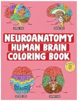 Neuroanatomy Human Brain Coloring Book: Neuroscience Coloring Book with MCQs ( Multiple Choice Questions) A Gift for Medical School Students, Nurses,, Paperback/Fanatomy