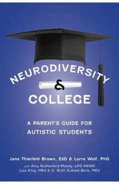 Neurodiversity and College: A Parent's Guide for Autistic Students - Jane Thierfeld Brown