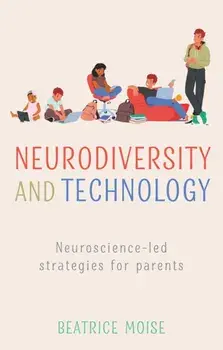 Neurodiversity and Technology. Neuroscience-led strategies for parents, Paperback/Bea Moise