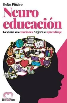 Neuroeducación: Gestiona Sus Emociones. Mejora Su Aprendizaje., Paperback/Belen Pineiro