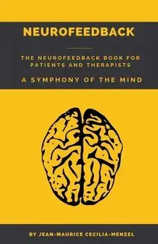 Neurofeedback - The Neurofeedback Book for Patients and Therapists: A Symphony of the Mind, Paperback/Jean-Maurice Cecilia-Menzel
