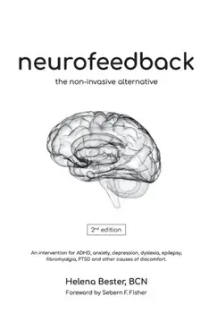 Neurofeedback: The Non-Invasive Alternative, Paperback/Helena Bester