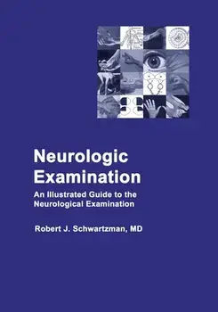 Neurologic Examination: An Illustrated Guide to the Neurological Examination, Paperback/Robert J. Schwartzman