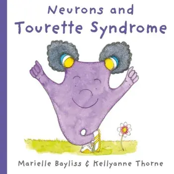 Neurons and Tourette Syndrome, Paperback/Marielle Bayliss