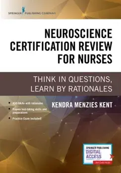 Neuroscience Certification Review for Nurses: Think in Questions, Learn by Rationales, Paperback/Kendra Menzies Kent