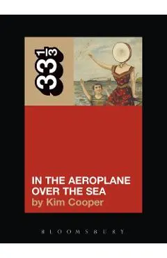 Neutral Milk Hotel, In the Aeroplane Over the Sea