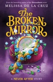 Never After: The Broken Mirror, Hardcover/Melissa De La Cruz