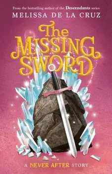 Never After: The Missing Sword, Paperback/Melissa de la Cruz