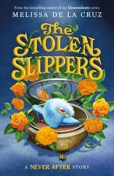 Never After: The Stolen Slippers, Paperback/Melissa De La Cruz