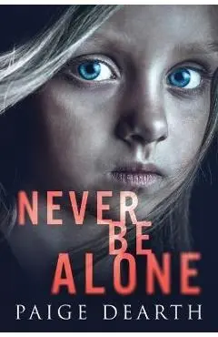 Never Be Alone - Paige Dearth